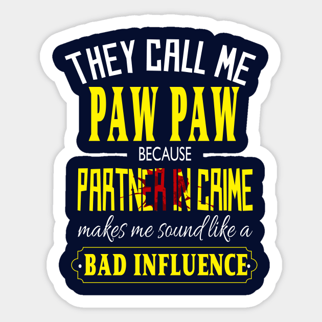 they call me paw paw because partner in crime makes me sound like a bad influence fathers day gift idea Sticker by DODG99